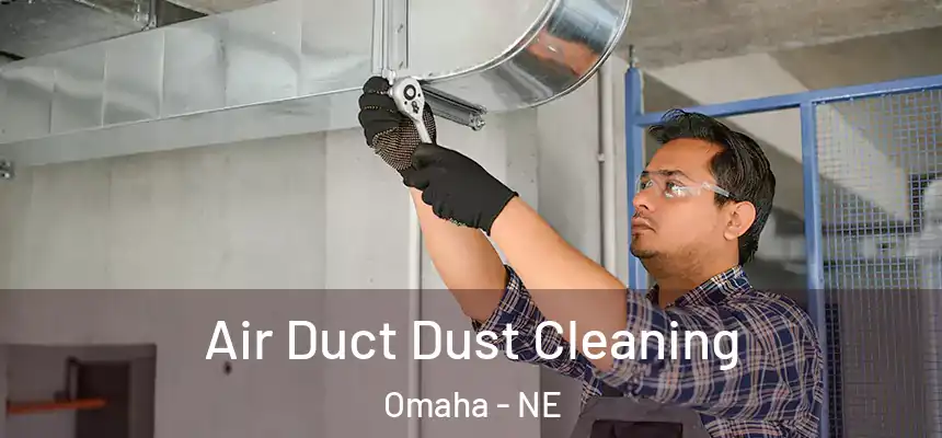 Air Duct Dust Cleaning Omaha - NE