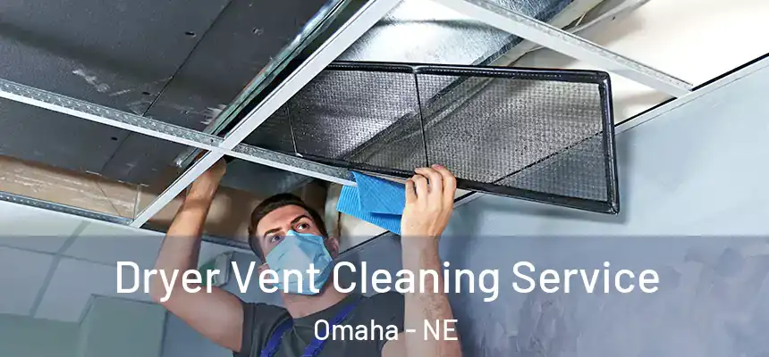 Dryer Vent Cleaning Service Omaha - NE