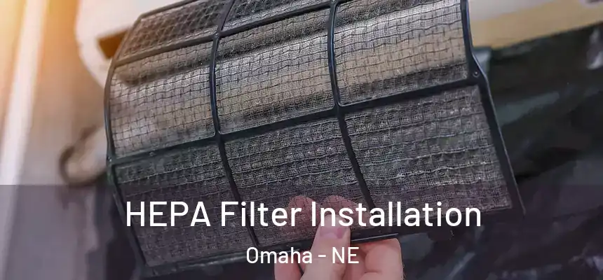 HEPA Filter Installation Omaha - NE