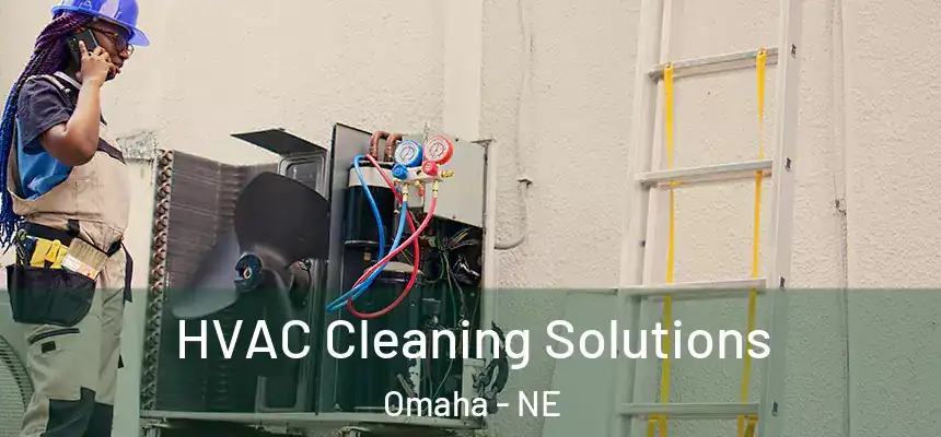 HVAC Cleaning Solutions Omaha - NE