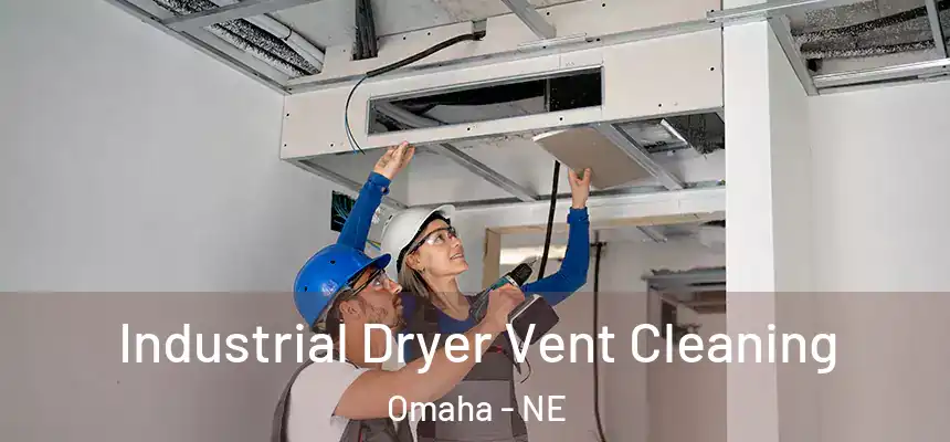 Industrial Dryer Vent Cleaning Omaha - NE