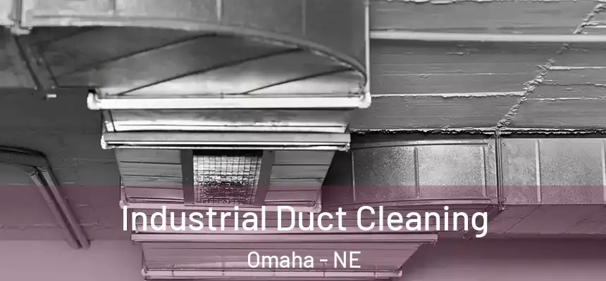 Industrial Duct Cleaning Omaha - NE