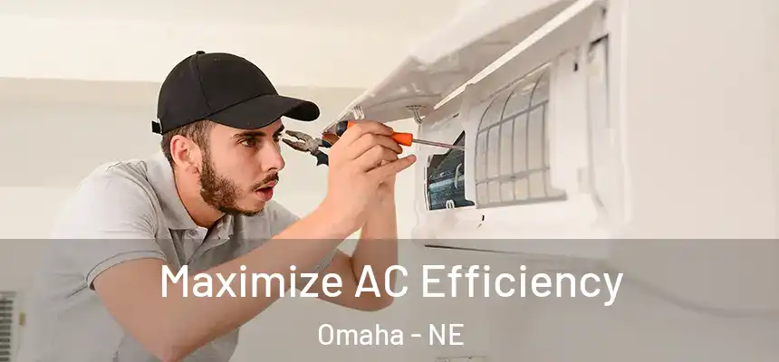 Maximize AC Efficiency Omaha - NE