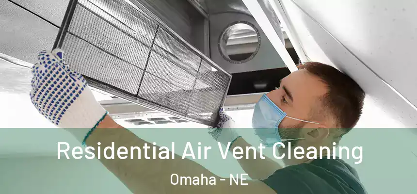 Residential Air Vent Cleaning Omaha - NE